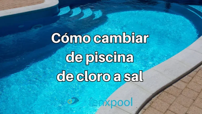 Cómo cambiar de piscina de cloro a sal