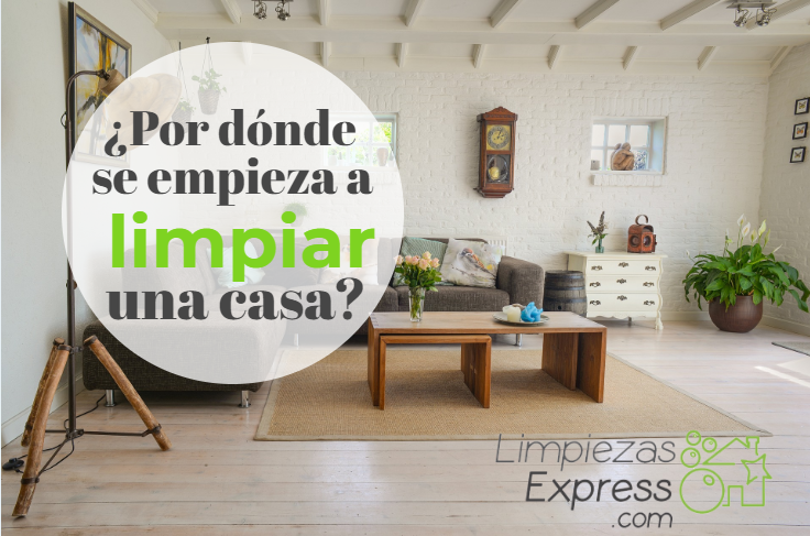 Cuándo se limpia una casa por donde se empieza